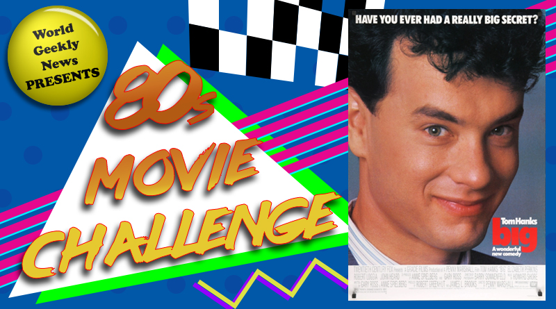 80s Movie Challenge Week 24: Big (1988) - World Geekly News