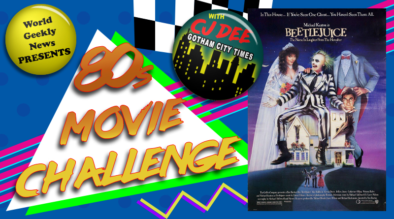 80s Movie Challenge Week 30 Beetlejuice 1988 World Geekly News
